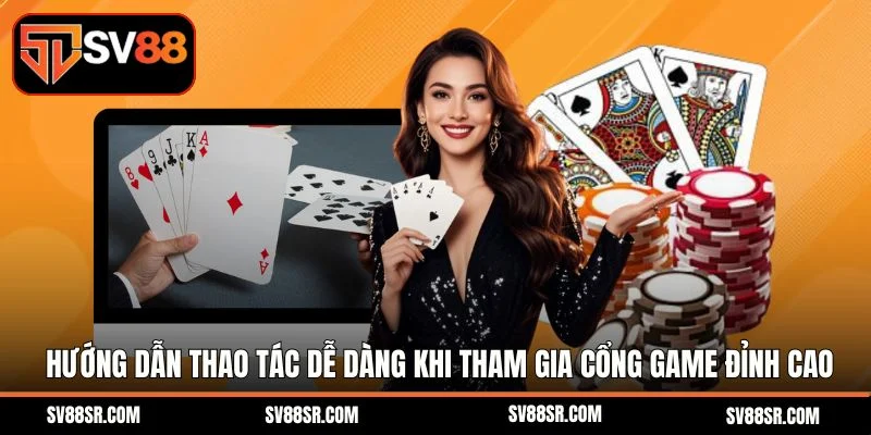 Hướng dẫn thao tác dễ dàng khi tham gia cổng game đỉnh cao