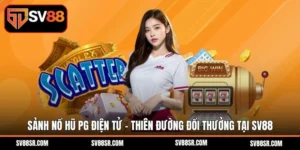 Sảnh nổ hũ PG điện tử
