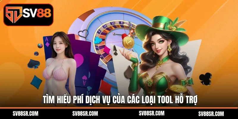 Tìm hiểu phí dịch vụ của các loại tool hỗ trợ